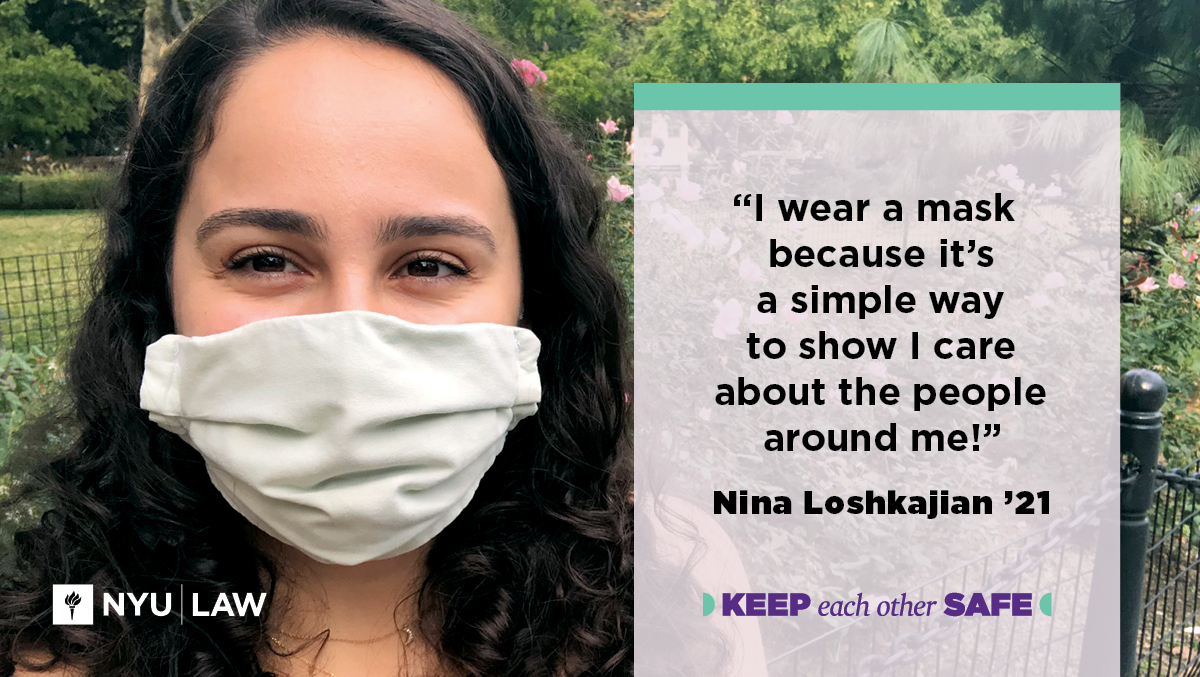 "I wear a mask because it's a simple way to show I care about the people around me!"  Nina Loshkajian '21