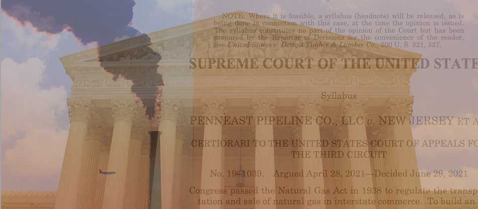 An image of the Supreme Court building, overlaid by text from the PennEast decision and the image of a coal plant. 