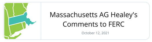 Massachusetts AG Healey's Comments to FERC - October 12, 2021