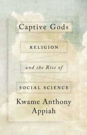 Captive&nbsp;Gods:&nbsp;Religion&nbsp;and&nbsp;the&nbsp;Rise&nbsp;of&nbsp;Social&nbsp;Science
