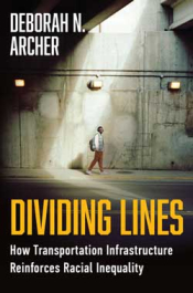 Dividing&nbsp;Lines:&nbsp;How&nbsp;Transportation&nbsp;Infrastructure&nbsp;Reinforces&nbsp;Racial&nbsp;Inequality
