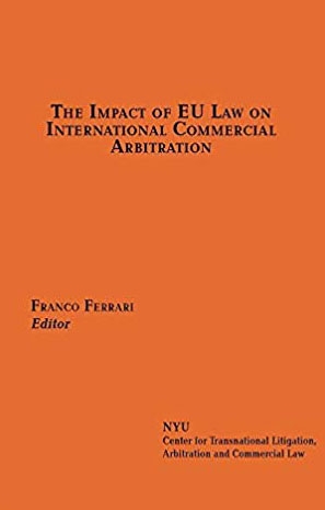 "The Impact of EU Law on International Commercial Arbitration" book cover. Orange background with black text that says that book title and authors name. 