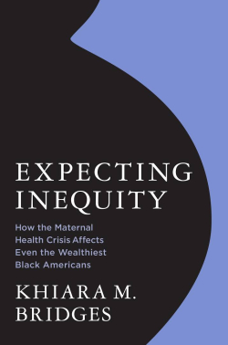 Expecting Inequity by Khiara M. Bridges