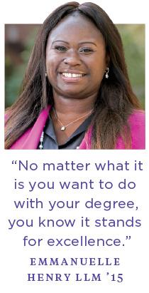  “No matter what it is you want to do with your degree, you know it stands for excellence.”—Emmanuelle Henry '15