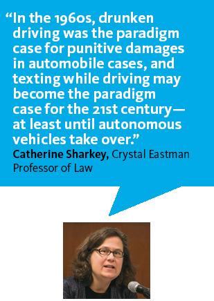 "In the 1960s, drunken driving was the paradigm case for punitive damages in automobile cases, and texting while driving may become the paradigm case for the 21st century--at least until autonomous vehicles take over."—Professor Catherine Sharkey