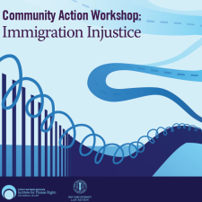 Community Action Workshop: Immigration Injustice graphic of a barbed wire fence turning into a winding path