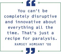 Pullquote: You can't be completely disruptive and innovative about everything...