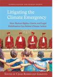 Litigating the Climate Emergency: How Human Rights, Courts, and Legal Mobilization Can Bolster Climate Action book cover