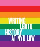 A rainbow, with the text "Writing LGBTQ History at NYU Law"